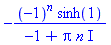 -(-1)^n*sinh(1)/(-1+Pi*n*I)