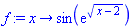 proc (x) options operator, arrow; sin(exp(sqrt(x-2))) end proc