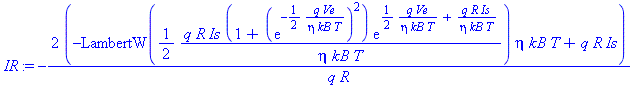 -2*(-LambertW(1/2*q*R*Is*(1+(exp(-1/2*q*Ve/(eta*kB*T)))^2)*exp(1/2*q*Ve/(eta*kB*T)+q*R*Is/(eta*kB*T))/(eta*kB*T))*eta*kB*T+q*R*Is)/(q*R)