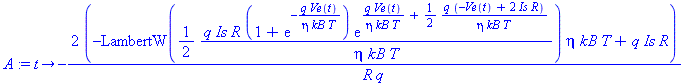 proc (t) options operator, arrow; -2*(-LambertW(1/2*q*Is*R*(1+exp(-q*Ve(t)/(eta*kB*T)))*exp(q*Ve(t)/(eta*kB*T)+1/2*q*(-Ve(t)+2*Is*R)/(eta*kB*T))/(eta*kB*T))*eta*kB*T+q*Is*R)/(R*q) end proc