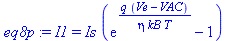 I1 = Is*(exp(q*(Ve-VAC)/(eta*kB*T))-1)