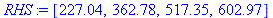 (Typesetting:-mprintslash)([RHS := [227.04, 362.78, 517.35, 602.97]], [[227.04, 362.78, 517.35, 602.97]])
