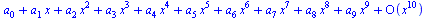 series(`+`(a[0], `*`(a[1], `*`(x)), `*`(a[2], `*`(`^`(x, 2))), `*`(a[3], `*`(`^`(x, 3))), `*`(a[4], `*`(`^`(x, 4))), `*`(a[5], `*`(`^`(x, 5))), `*`(a[6], `*`(`^`(x, 6))), `*`(a[7], `*`(`^`(x, 7))), `*...