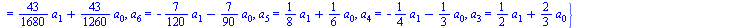 {a[11] = `+`(`*`(`/`(7193, 13305600), `*`(a[1])), `*`(`/`(7193, 9979200), `*`(a[0]))), a[10] = `+`(`-`(`*`(`/`(37, 24192), `*`(a[1]))), `-`(`*`(`/`(37, 18144), `*`(a[0])))), a[2] = `+`(`-`(a[1]), `-`(...