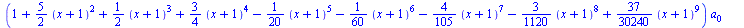 `+`(`*`(`+`(1, `*`(`/`(5, 2), `*`(`^`(`+`(x, 1), 2))), `*`(`/`(1, 2), `*`(`^`(`+`(x, 1), 3))), `*`(`/`(3, 4), `*`(`^`(`+`(x, 1), 4))), `-`(`*`(`/`(1, 20), `*`(`^`(`+`(x, 1), 5)))), `-`(`*`(`/`(1, 60),...