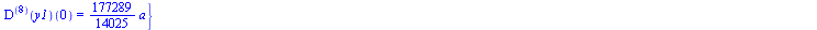 {((`@@`(D, 5))(y1))(0) = `+`(`-`(`*`(`/`(91, 165), `*`(a)))), ((`@@`(D, 3))(y1))(0) = `+`(`-`(`*`(`/`(1, 5), `*`(a)))), ((`@@`(D, 4))(y1))(0) = `+`(`*`(`/`(13, 45), `*`(a))), ((`@@`(D, 2))(y1))(0) = `...