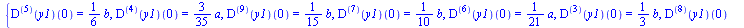 {((`@@`(D, 5))(y1))(0) = `+`(`*`(`/`(1, 6), `*`(b))), ((`@@`(D, 4))(y1))(0) = `+`(`*`(`/`(3, 35), `*`(a))), ((`@@`(D, 9))(y1))(0) = `+`(`*`(`/`(1, 15), `*`(b))), ((`@@`(D, 7))(y1))(0) = `+`(`*`(`/`(1,...