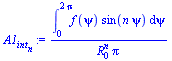 `/`(`*`(int(`*`(f(psi), `*`(sin(`*`(n, `*`(psi))))), psi = 0 .. `+`(`*`(2, `*`(Pi))))), `*`(`^`(R[0], n), `*`(Pi)))