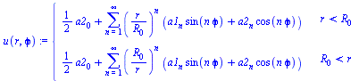 piecewise(`<`(r, R[0]), `+`(`*`(`/`(1, 2), `*`(a2[0])), sum(`*`(`^`(`/`(`*`(r), `*`(R[0])), n), `*`(`+`(`*`(a1[n], `*`(sin(`*`(n, `*`(`ϕ`))))), `*`(a2[n], `*`(cos(`*`(n, `*`(`ϕ`)))))))),...