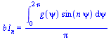 b1[n] = `/`(`*`(int(`*`(g(psi), `*`(sin(`*`(n, `*`(psi))))), psi = 0 .. `+`(`*`(2, `*`(Pi))))), `*`(Pi))