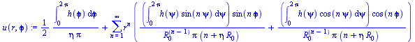`+`(`/`(`*`(`/`(1, 2), `*`(int(h(`ϕ`), `ϕ` = 0 .. `+`(`*`(2, `*`(Pi)))))), `*`(eta, `*`(Pi))), sum(`*`(`^`(r, n), `*`(`+`(`/`(`*`(int(`*`(h(psi), `*`(sin(`*`(n, `*`(psi))))), psi = 0 .. ...