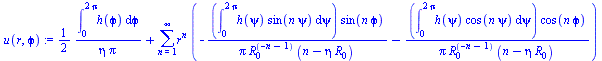 `+`(`/`(`*`(`/`(1, 2), `*`(int(h(`ϕ`), `ϕ` = 0 .. `+`(`*`(2, `*`(Pi)))))), `*`(eta, `*`(Pi))), sum(`*`(`^`(r, n), `*`(`+`(`-`(`/`(`*`(int(`*`(h(psi), `*`(sin(`*`(n, `*`(psi))))), psi = 0...