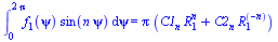 int(`*`(f[1](psi), `*`(sin(`*`(n, `*`(psi))))), psi = 0 .. `+`(`*`(2, `*`(Pi)))) = `*`(Pi, `*`(`+`(`*`(C1[n], `*`(`^`(R[1], n))), `*`(C2[n], `*`(`^`(R[1], `+`(`-`(n))))))))