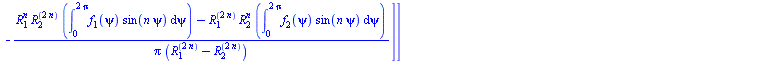 [[C1[n] = `/`(`*`(`+`(`*`(`^`(R[1], n), `*`(int(`*`(f[1](psi), `*`(sin(`*`(n, `*`(psi))))), psi = 0 .. `+`(`*`(2, `*`(Pi)))))), `-`(`*`(`^`(R[2], n), `*`(int(`*`(f[2](psi), `*`(sin(`*`(n, `*`(psi)))))...