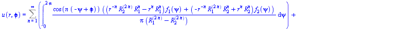 u(r, `ϕ`) = `+`(Sum(int(`/`(`*`(cos(`*`(n, `*`(`+`(`-`(psi), `ϕ`)))), `*`(`+`(`*`(`+`(`*`(`^`(r, `+`(`-`(n))), `*`(`^`(R[2], `+`(`*`(2, `*`(n)))), `*`(`^`(R[1], n)))), `-`(`*`(`^`(r, n),...