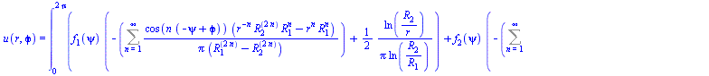 u(r, `ϕ`) = int(`+`(`*`(f[1](psi), `*`(`+`(`-`(Sum(`/`(`*`(cos(`*`(n, `*`(`+`(`-`(psi), `ϕ`)))), `*`(`+`(`*`(`^`(r, `+`(`-`(n))), `*`(`^`(R[2], `+`(`*`(2, `*`(n)))), `*`(`^`(R[1], n)))),...