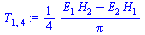 `:=`(T[1, 4], `+`(`*`(`/`(1, 4), `*`(`/`(`*`(`+`(`*`(E[1], `*`(H[2])), `-`(`*`(E[2], `*`(H[1]))))), `*`(Pi))))))