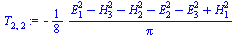 `:=`(T[2, 2], `+`(`-`(`*`(`/`(1, 8), `*`(`/`(`*`(`+`(`*`(`^`(E[1], 2)), `-`(`*`(`^`(H[3], 2))), `-`(`*`(`^`(H[2], 2))), `-`(`*`(`^`(E[2], 2))), `-`(`*`(`^`(E[3], 2))), `*`(`^`(H[1], 2)))), `*`(Pi)))))...