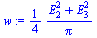 `:=`(w, `+`(`*`(`/`(1, 4), `*`(`/`(`*`(`+`(`*`(`^`(E[2], 2)), `*`(`^`(E[3], 2)))), `*`(Pi))))))