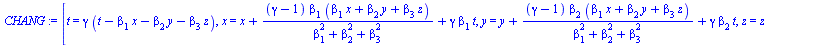 `:=`(CHANG, [t = `*`(gamma, `*`(`+`(t, `-`(`*`(beta[1], `*`(x))), `-`(`*`(beta[2], `*`(y))), `-`(`*`(beta[3], `*`(z)))))), x = `+`(x, `/`(`*`(`+`(gamma, `-`(1)), `*`(beta[1], `*`(`+`(`*`(beta[1], `*`(...