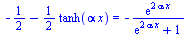 `+`(`-`(`/`(1, 2)), `-`(`*`(`/`(1, 2), `*`(tanh(`*`(alpha, `*`(x))))))) = `+`(`-`(`/`(`*`(exp(`+`(`*`(2, `*`(alpha, `*`(x)))))), `*`(`+`(exp(`+`(`*`(2, `*`(alpha, `*`(x))))), 1)))))