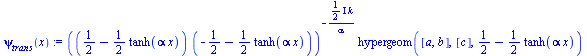 `:=`(psi[trans](x), `*`(`^`(`*`(`+`(`/`(1, 2), `-`(`*`(`/`(1, 2), `*`(tanh(`*`(alpha, `*`(x))))))), `*`(`+`(`-`(`/`(1, 2)), `-`(`*`(`/`(1, 2), `*`(tanh(`*`(alpha, `*`(x))))))))), `+`(`-`(`/`(`*`(`+`(`...