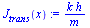 `:=`(J[trans](x), `/`(`*`(k, `*`(h)), `*`(m)))