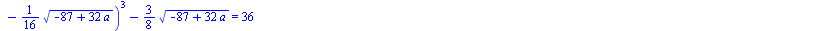 `+`(`*`(`/`(1, 8), `*`(a, `*`(`^`(`+`(`-`(87), `*`(32, `*`(a))), `/`(1, 2))))), `*`(`/`(3, 2), `*`(`^`(`+`(`/`(3, 16), `*`(`/`(1, 16), `*`(`^`(`+`(`-`(87), `*`(32, `*`(a))), `/`(1, 2))))), 2))), `-`(`...