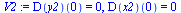 `:=`(V2, (D(y2))(0) = 0, (D(x2))(0) = 0)