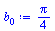 Typesetting:-mprintslash([`:=`(b[0], `+`(`*`(`/`(1, 4), `*`(Pi))))], [`+`(`*`(`/`(1, 4), `*`(Pi)))])