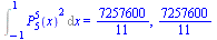 Int(`*`(`^`(LegendreP(5, 5, x), 2)), x = -1 .. 1) = `/`(7257600, 11), `/`(7257600, 11)