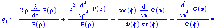 Typesetting:-mprintslash([`:=`(q[1], `+`(`/`(`*`(2, `*`(rho, `*`(diff(Rho(rho), rho)))), `*`(Rho(rho))), `/`(`*`(`^`(rho, 2), `*`(diff(Rho(rho), `$`(rho, 2)))), `*`(Rho(rho))), `/`(`*`(cos(`&varphi;`)...
