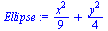 `:=`(Ellipse, `+`(`/`(`*`(`^`(x, 2)), `*`(9)), `/`(`*`(`^`(y, 2)), `*`(4))))