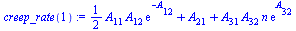`:=`(creep_rate(1), `+`(`*`(`/`(1, 2), `*`(`*`(A[11], `*`(A[12], `*`(exp(`+`(`-`(A[12])))))))), A[21], `*`(A[31], `*`(A[32], `*`(n, `*`(exp(A[32])))))))