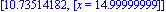 [10.73514182, [x = 14.99999999]]