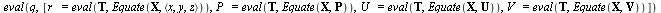 eval(q, [r_ = eval(T, Equate(X, `<,>`(x, y, z))), P_ = eval(T, Equate(X, P)), U_ = eval(T, Equate(X, U)), V_ = eval(T, Equate(X, V))])
