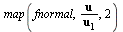 map(fnormal, VectorCalculus:-`*`(u, `/`(1, `*`(u[1]))), 2)