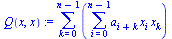 `:=`(Q(x, x), sum(sum(`*`(a[`+`(i, k)], `*`(x[i], `*`(x[k]))), i = 0 .. `+`(n, `-`(1))), k = 0 .. `+`(n, `-`(1))))