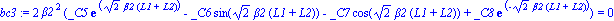 bc3 := 2*beta2^2*(_C5*exp(2^(1/2)*beta2*(L1+L2))-_C6*sin(2^(1/2)*beta2*(L1+L2))-_C7*cos(2^(1/2)*beta2*(L1+L2))+_C8*exp(-2^(1/2)*beta2*(L1+L2))) = 0