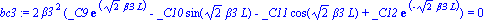 bc3 := 2*beta3^2*(_C9*exp(2^(1/2)*beta3*L)-_C10*sin(2^(1/2)*beta3*L)-_C11*cos(2^(1/2)*beta3*L)+_C12*exp(-2^(1/2)*beta3*L)) = 0