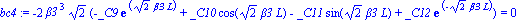 bc4 := -2*beta3^3*2^(1/2)*(-_C9*exp(2^(1/2)*beta3*L)+_C10*cos(2^(1/2)*beta3*L)-_C11*sin(2^(1/2)*beta3*L)+_C12*exp(-2^(1/2)*beta3*L)) = 0