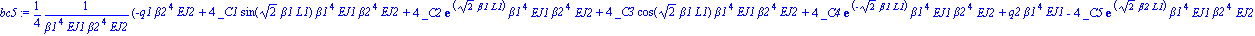 bc5 := 1/4*(-q1*beta2^4*EJ2+4*_C1*sin(2^(1/2)*beta1*L1)*beta1^4*EJ1*beta2^4*EJ2+4*_C2*exp(2^(1/2)*beta1*L1)*beta1^4*EJ1*beta2^4*EJ2+4*_C3*cos(2^(1/2)*beta1*L1)*beta1^4*EJ1*beta2^4*EJ2+4*_C4*exp(-2^(1/...