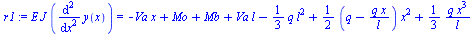 `*`(E, `*`(J, `*`(diff(diff(y(x), x), x)))) = `+`(`-`(`*`(Va, `*`(x))), Mo, Mb, `*`(Va, `*`(l)), `-`(`*`(`/`(1, 3), `*`(q, `*`(`^`(l, 2))))), `*`(`/`(1, 2), `*`(`+`(q, `-`(`/`(`*`(q, `*`(x)), `*`(l)))...