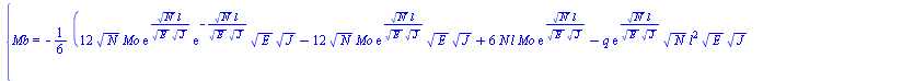 {Mb = `+`(`-`(`/`(`*`(`/`(1, 6), `*`(`+`(`*`(12, `*`(`^`(N, `/`(1, 2)), `*`(Mo, `*`(exp(`/`(`*`(`^`(N, `/`(1, 2)), `*`(l)), `*`(`^`(E, `/`(1, 2)), `*`(`^`(J, `/`(1, 2)))))), `*`(exp(`+`(`-`(`/`(`*`(`^...