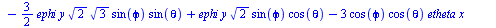 `+`(`*`(6, `*`(`^`(2, `/`(1, 2)), `*`(cos(phi), `*`(`^`(cos(theta), 2), `*`(sin(phi), `*`(ex, `*`(y))))))), `-`(`*`(6, `*`(`^`(2, `/`(1, 2)), `*`(cos(phi), `*`(`^`(cos(theta), 2), `*`(sin(phi), `*`(x,...