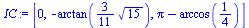 [0, `+`(`-`(arctan(`+`(`*`(`/`(3, 11), `*`(`^`(15, `/`(1, 2)))))))), `+`(Pi, `-`(arccos(`/`(1, 4))))]