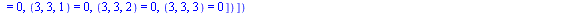 [ijk] = (table( [( index_char ) = [-1, -1, -1], ( compts ) = array( 1 .. 3, 1 .. 3, 1 .. 3, [( 2, 2, 3 ) = 0, ( 1, 3, 2 ) = 0, ( 2, 3, 2 ) = 0, ( 1, 2, 1 ) = 0, ( 3, 3, 2 ) = 0, ( 2, 3, 3 ) = 0, ( 1, ...