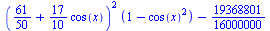 `+`(`*`(`^`(`+`(`/`(61, 50), `*`(`/`(17, 10), `*`(cos(x)))), 2), `*`(`+`(1, `-`(`*`(`^`(cos(x), 2)))))), `-`(`/`(19368801, 16000000)))