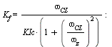 K[f] = `/`(`*`(omega[CL]), `*`(KIc, `*`(`+`(1, `^`(`/`(`*`(omega[CL]), `*`(omega[z])), 2))))); -1