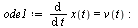 `:=`(ode1, diff(x(t), t) = v(t)); -1